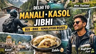 Delhi to Manali&ndash;Kasol&ndash;Jibhi | Bus, Bike & Himalayan Roads | Travel Vlog