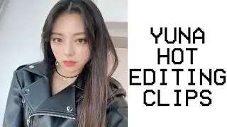 yuna hot editing clips