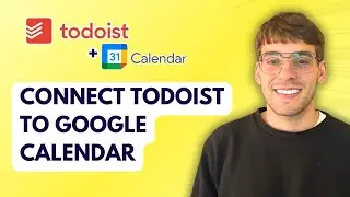 How to Connect Todoist to Google Calendar [2026 Full Guide]