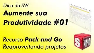 Dica do SolidWorks - Aumente sua Produtividade #01 - Pack And Go (Reaproveitando Projetos)
