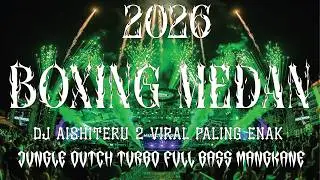 DJ AISHITERU 2 BOXING VIRAL PALING ENAK FULL BASS 2026 | JUNGLE DUTCH TURBO NO DROP PALING TINGGI !!