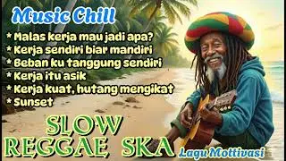 MUSIK REGGAE SKA VIRAL 2025 - MUSIC CHILL MOTIVASI 🌴 #gimbalbos #tiktokviral
