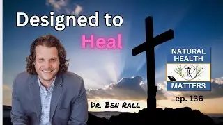 136: The Medical Model vs God's Design: Who Do You Trust for Healing?