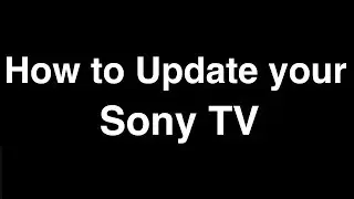 How to Update Software on Sony TV  -  Fix it Now
