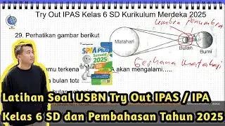Latihan Soal USBN Try Out IPA / IPAS Kelas 6 SD dan Pembahasan Tahun 2025