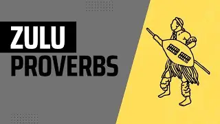 Zulu Proverbs