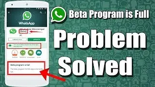 How To Solve Whatsapp Beta Program is Full Whatsapp new update 2018-2019