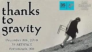 Thanks To Gravity ~ Live from 3S ARTSPACE in Portsmouth, NH ~ December 8th, 2018