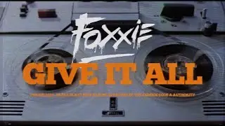 FOXXIE - Give It All