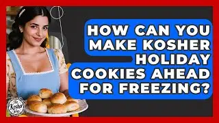 How Can You Make Kosher Holiday Cookies Ahead For Freezing? - The Kosher Way