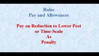 Pay and Allowances Rules - Pay on Reduction to Lower Post or Time-Scale As Penalty