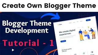 How to make blogger template [ Start From Scratch ], Blogger Theme Development Tutorial 1