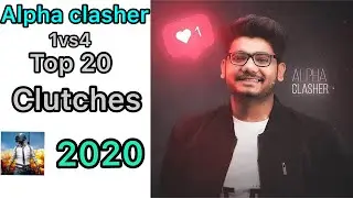 Alpha clasher 1vs4 top 20 clutches in pubg mobile 2020