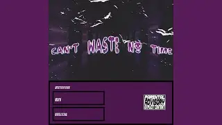 Can't Waste No Time