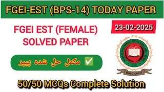 Today's FGEI-EST Female Solved Paper 23-02-2025 | FGEI EST Paper 2025 | FGEI EST Paper Solution