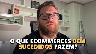 o que Ecommerces BEM SUCEDIDOS tem em comum?
