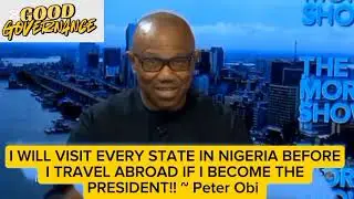 I WILL VISIT EVERY STATE IN NIGERIA BEFORE I TRAVEL ABROAD IF I BECOME THE PRESIDENT~Peter Obi.