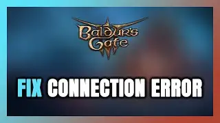 How to FIX Baldur's Gate 3 Connection Error / Server Error!