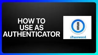 How To Use 1Password As Authenticator Tutorial