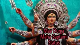 Maa Durga Maha Saptami#Status