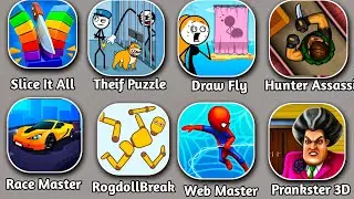 Draw Fly, thief Puzzle,Web Master, Prankster 3D,Race Master, Slice It All, RogdollBreak