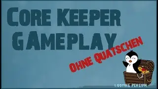 Core Keeper - Weltenbummler - Hilda - 16 - vorl&auml;ufiges Ende - looting Penguin