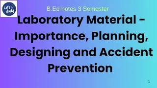 Laboratory material -Importance, Planning, Designing, Maintenance and Accident Prevention
