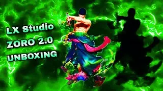 LX Studio - Zoro 2.0 Unboxing One Piece Resin