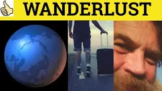 🔵 Wanderlust Meaning - Wanderlust Examples - Wanderlust Defined - Wanderlust Definition -Wanderlust