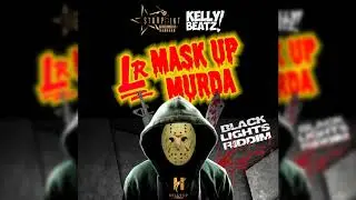 LR - Mask Up Murda ( Black Lights Riddim ) Official Audio