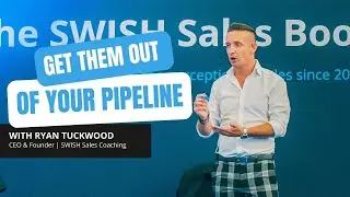 Get them out of your pipeline by Ryan Tuckwood | SWISH Sales Coaching