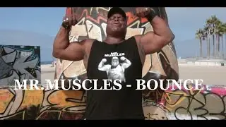 Mr. Muscle - Bounce (Official Music VIdeo)