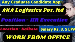 Executive HR Hiring Kolkata location || AKA Logistics Pvt. ltd #sanjeetramanvideo #jobs