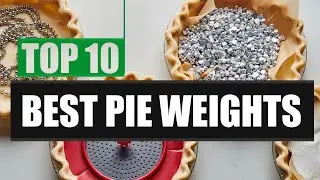 Top 10 Best Pie Weights