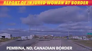 UPDATE: Report Of Injured Woman At Pembina Border Crossing Was Person With Mental Health Issues