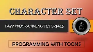 Character Set || Programming With Toons || ASCII & UNICODE Character Sets || Java Programming ||
