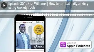 Episode 351: Risa Williams | How to combat daily anxiety using Anxiety Tools
