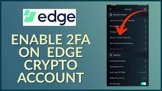 How to Enable 2FA on Edge Wallet 2023?