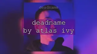 deadname - atlas ivy