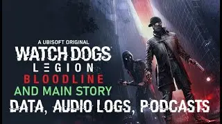 Watch Dogs Legion: Bloodline and Main Story Data, Audio Logs and Podcasts