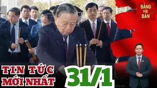 Bản tin 31/1: Tổng Bí thư dự Khánh thành Nhà tưởng niệm Bác Hồ trên Đồi E2