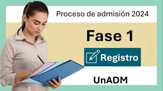 Proceso de admisión Fase 1: REGISTRO UNADM paso a paso, comentarios y tips. 2024