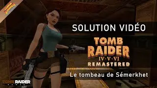 Tomb Raider IV : Remastered - Niveau 13 - Le tombeau de S&eacute;merkhet