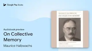 On Collective Memory by Maurice Halbwachs &middot; Audiobook preview