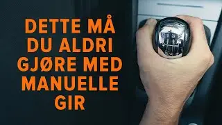 Ting du aldri m&aring; gj&oslash;re med manuelle girkasser | Tips fra AUTODOC