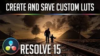 How to Create and Export a Custom LUT to Save Color Grading Settings | Resolve 15 Tutorial