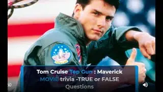 4 Top Gun Maverick MOVIE trivia Tom Cruise Questions - TRUE or FALSE - do YOU know the Answers ?