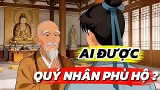 Vì Sao Có Người Luôn Được Quý Nhân Phù Hộ? | Câu Chuyện Thức Tỉnh Về Lòng Thiện