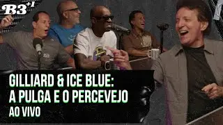 B3+1 | Gilliard & Ice Blue: A Pulga E O Percevejo Ao Vivo