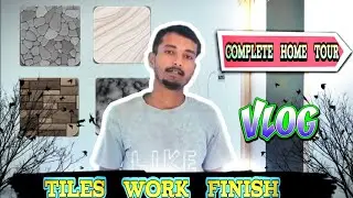 TILES WORK FINISH || COMPLETE HOME TOUR || HOME TOUR VLOG || VLOG 02 || THE TILE MASTER 
